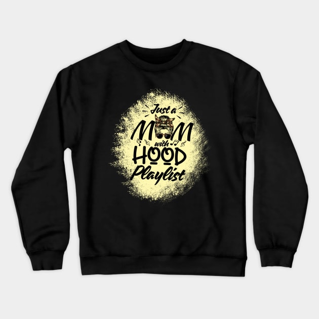 Just a Mom with Hood Playlist Crewneck Sweatshirt by ARTSYVIBES111